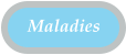 Maladies